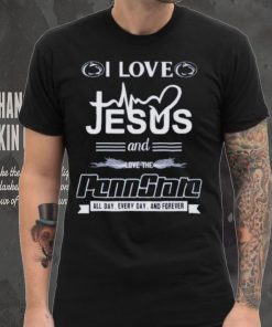 I Love Jesus And Love The Penn State All Day, Every Day And Forever T Shirt