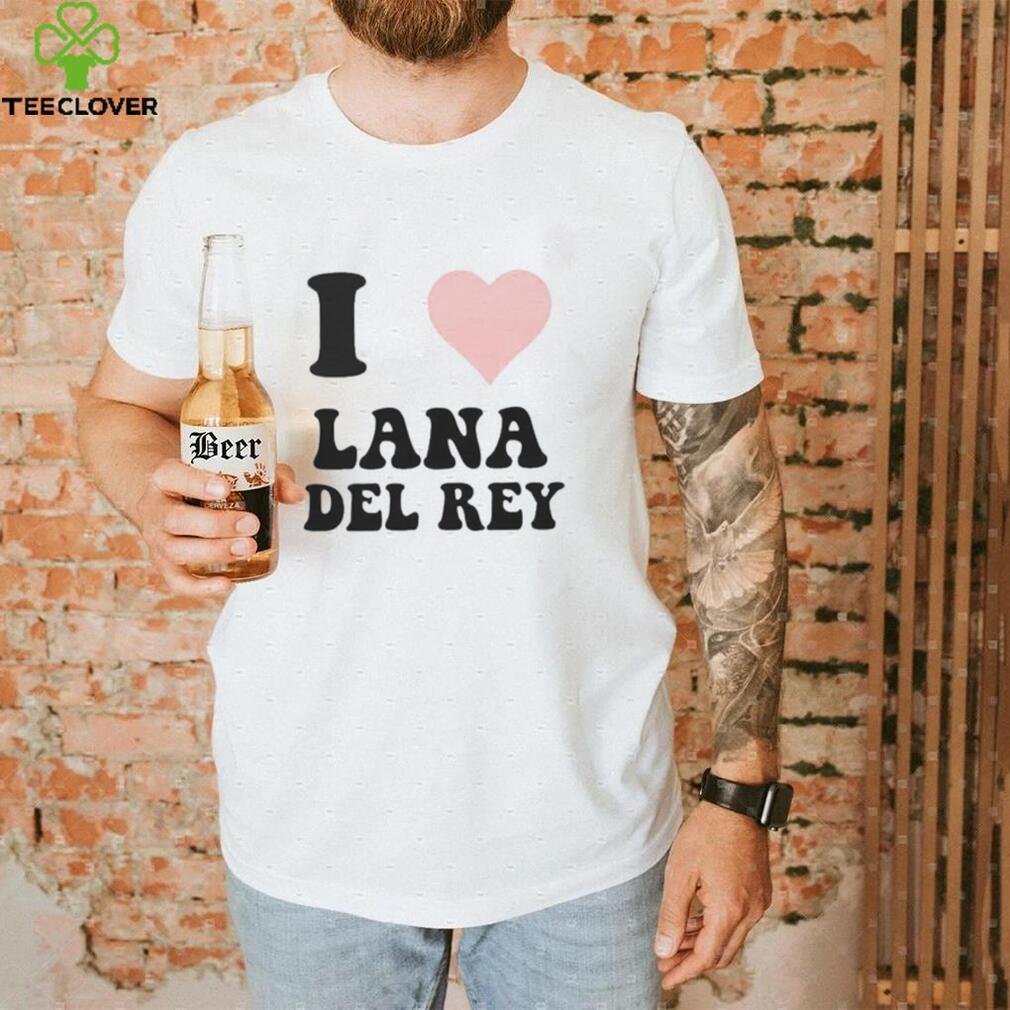 I Love Lana Del Rey: Official Fan Gift T-Shirt