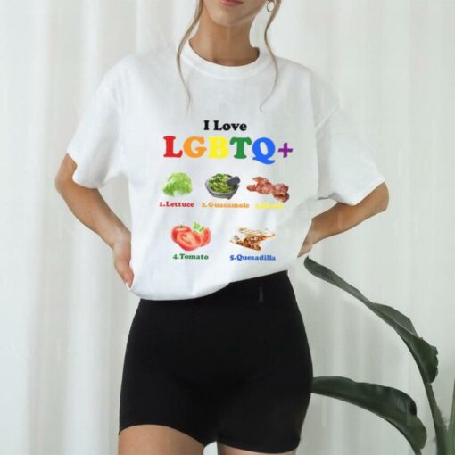 I Love Lgbtq Lettuce Guacamole Bacon Tomatoes Quesadilla T Shirt