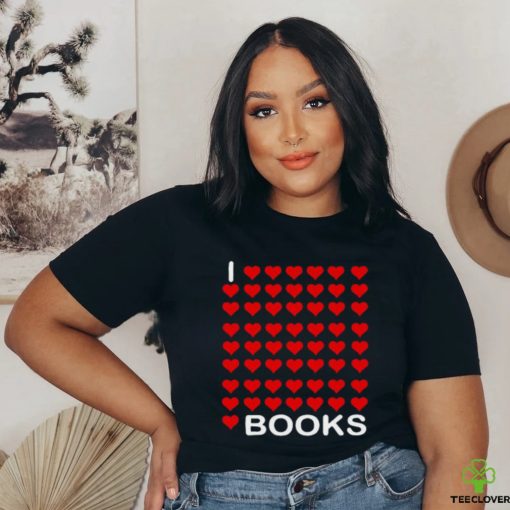 I Love Love Love Love Love Books Shirt