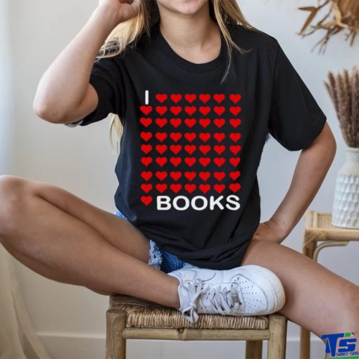 I Love Love Love Love Love Books Shirt