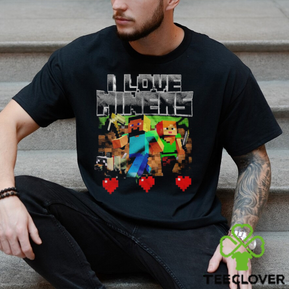 I Love Miners Shirt I Love Miners Shirt