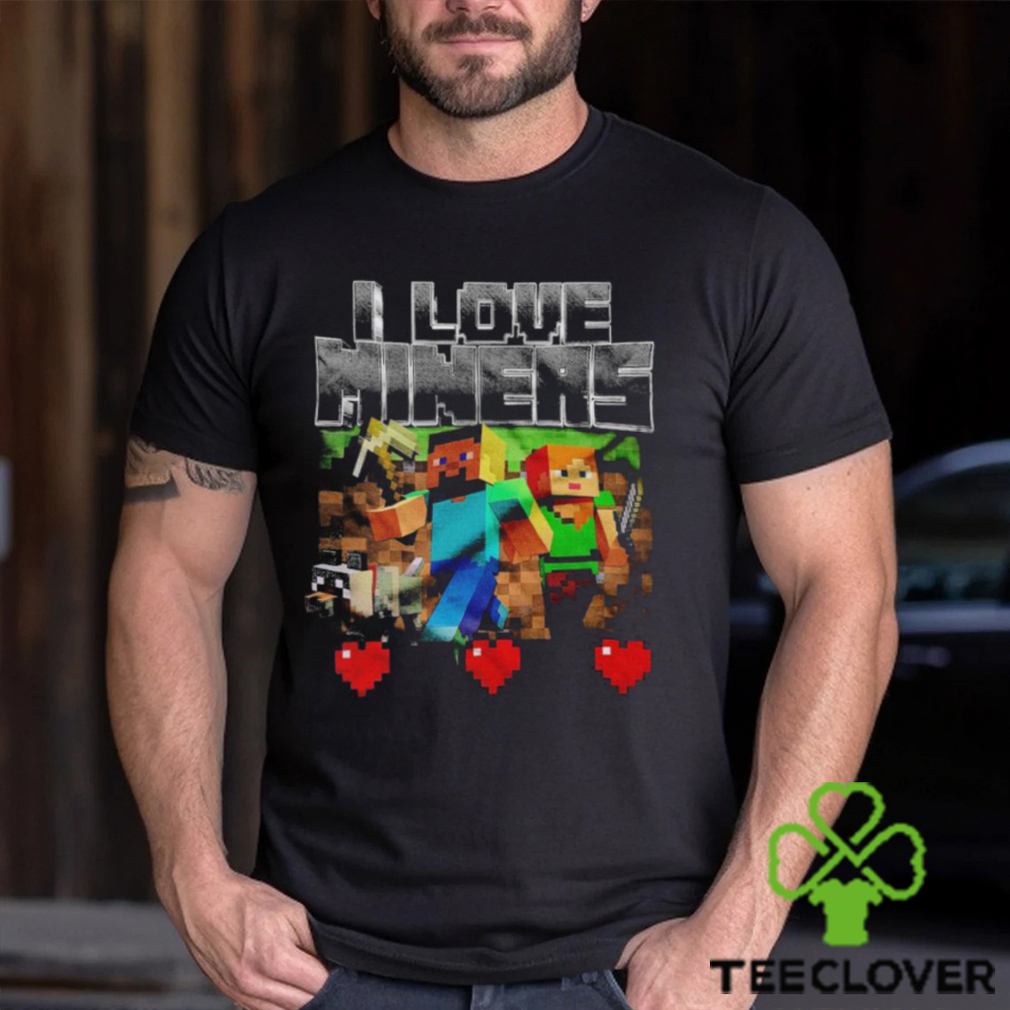 I Love Miners Shirt I Love Miners Shirt