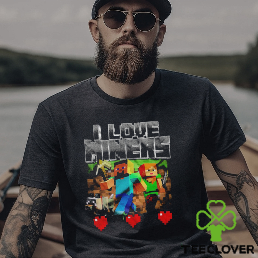 I Love Miners Shirt I Love Miners Shirt