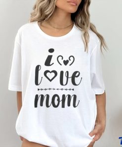 I Love Mom shirt