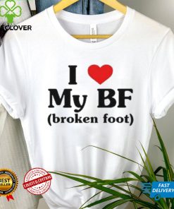 I Love My Bf Broken Foot Hoodie shirt