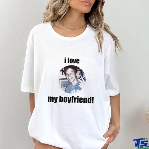 I Love My Boyfriend Louis Tomlinson Funny T Shirt