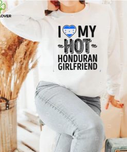 I Love My Hot Honduran Girlfriend Cute Couples Romantic Love S & Clas Honduras Unisex T Shirt