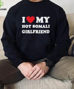 I Love My Hot Somali Girlfriend Shirt