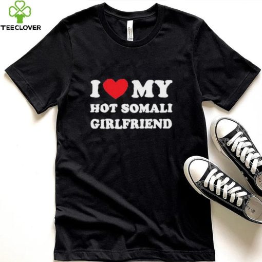 I Love My Hot Somali Girlfriend Shirt