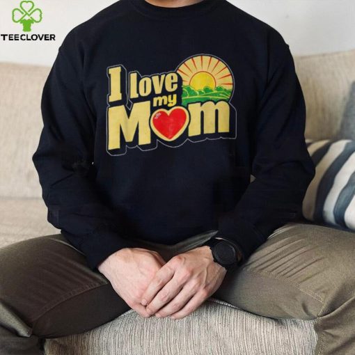 I Love My Mom Heartfelt Loving Affection T Shirt