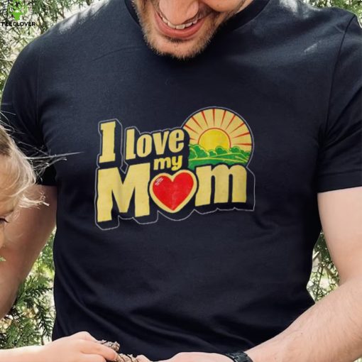 I Love My Mom Heartfelt Loving Affection T Shirt