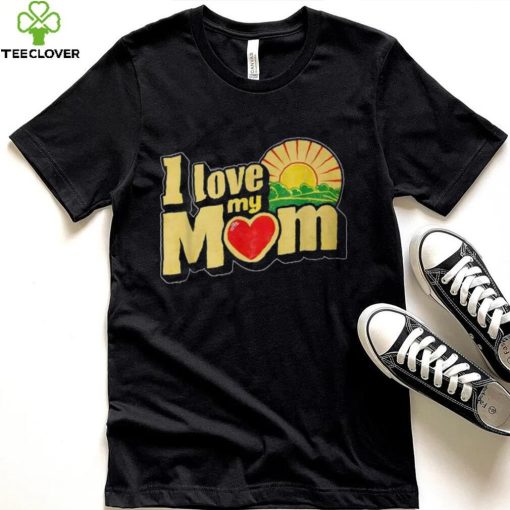 I Love My Mom Heartfelt Loving Affection T Shirt