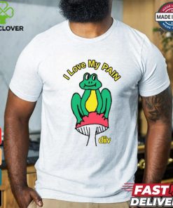 I Love My Pain Frog Shirt