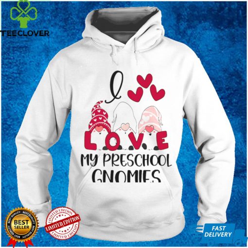 I Love My Preschool Gnomies Valentines Day Shirt tee