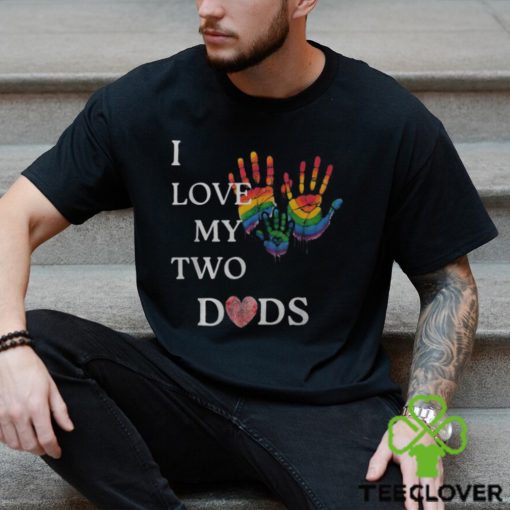 I Love My Two Dads Lgbtq Pride Men's T hoodie, sweater, longsleeve, shirt v-neck, t-shirt Back Print