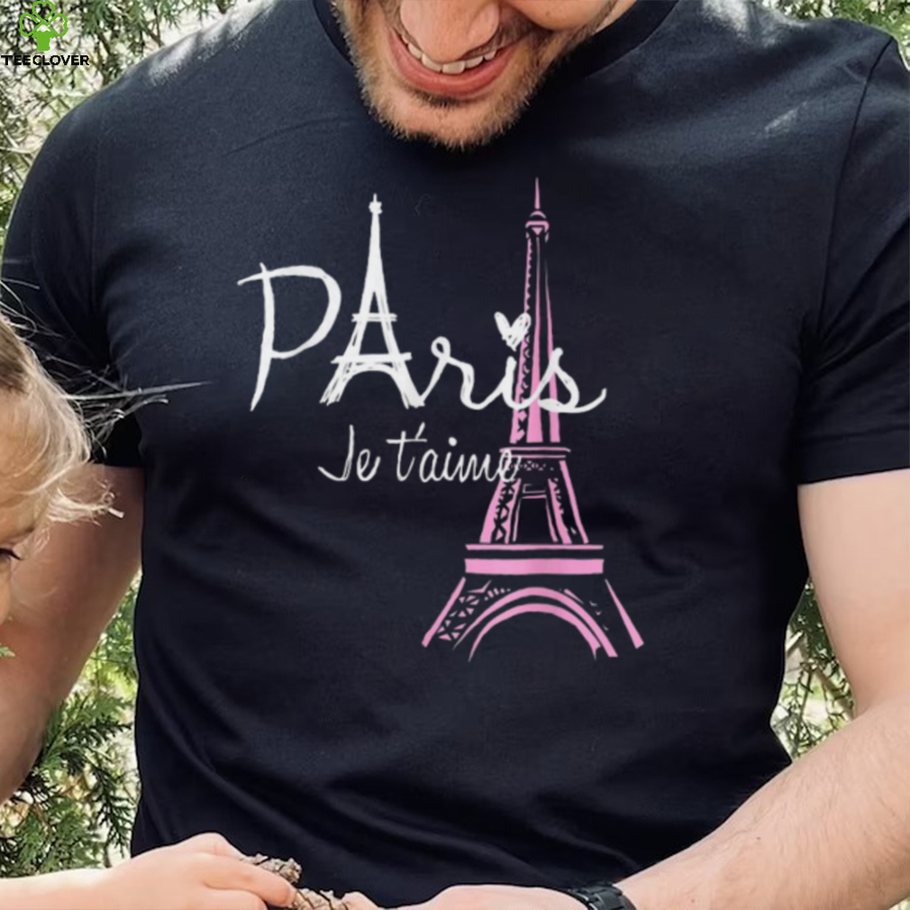 I Love Paris Eiffel Tower France T Shirt I Love Paris Eiffel Tower France T Shirt