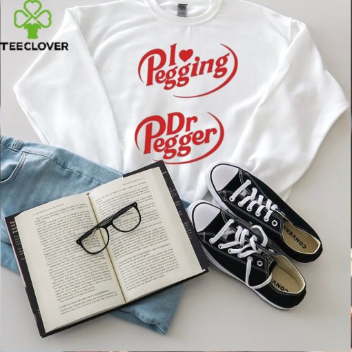 I Love Pegging Dr Pegger Shirt