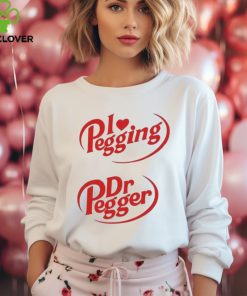 I Love Pegging Dr Pegger Shirt