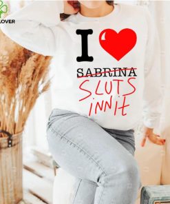 I Love Sabrina Sluts Innit 2023 T Shirt Unisex T Shirt