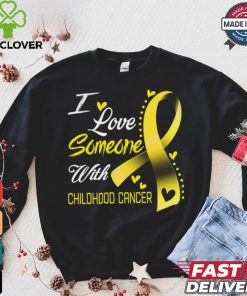 I Love Someone With Childhood Cancer shirt