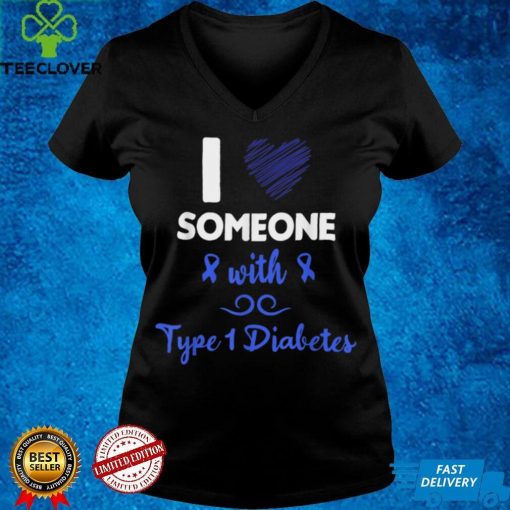I Love Someone With Type 1 Diabetes Diabetic Awareness T Shirt hoodie, Sweater Shirt