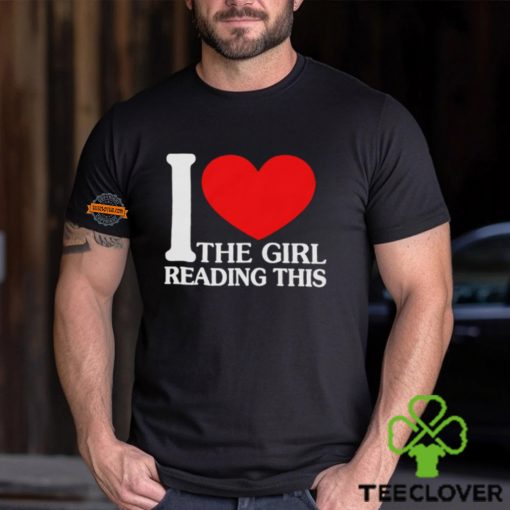 I Love The Girl Reading This Shirt