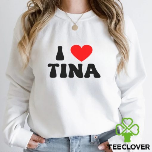 I Love Tina Shirt