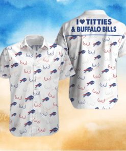 I Love Titties And Buffalo Bills Hawaiian Shirts