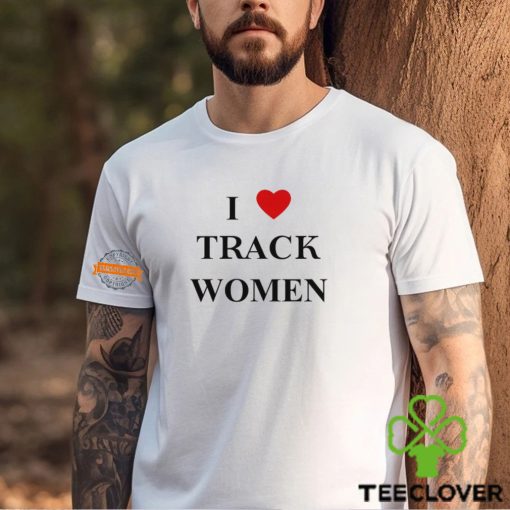 I Love Track Women Shirt