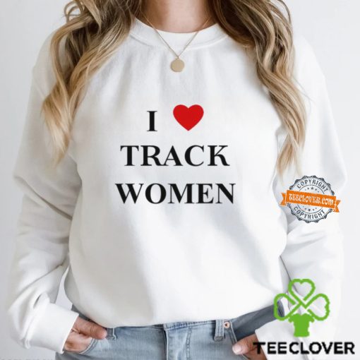 I Love Track Women Shirt