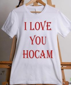 I Love You Hocam shirt