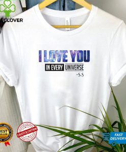 I Love You In Every Universe Shirt
