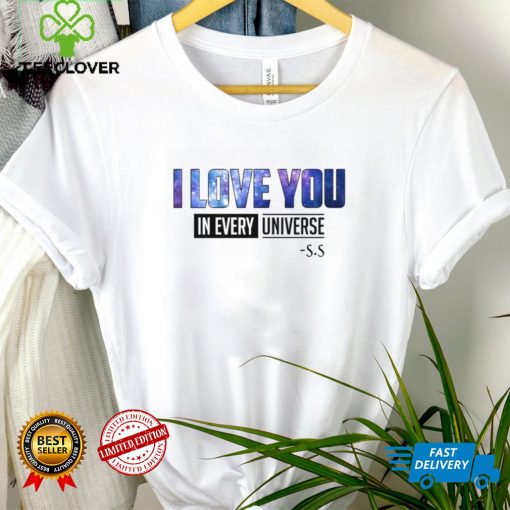 I Love You In Every Universe Shirt