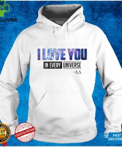 I Love You In Every Universe Shirt