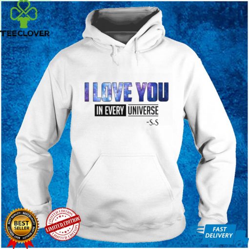 I Love You In Every Universe Shirt