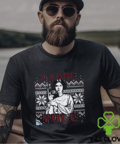 I Love Yule Leia Noel Han Movie Quotes T Shirt Solo And Princess Organa Ugly Sweater For Fan Hoodie Unisex Shirt