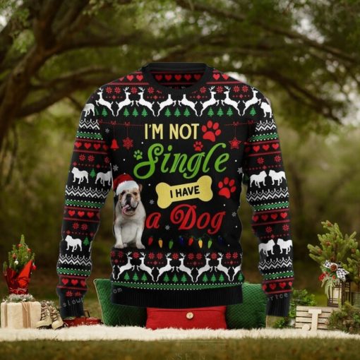 I M Not Single I Have A Bulldog Ugly Sweater