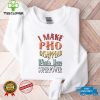 I Make Pho To Disappear T Shirt Funny Superpower Shirt