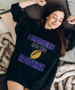 I Married Into This Baltimore Ravens Football NFL T Shirts