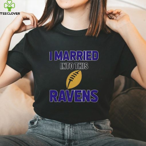 I Married Into This Baltimore Ravens Football NFL T Shirts