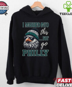 I Married Into This But Go Philly Shirt