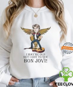 I May Be Old But I Got To See Bon Jovi Signature Shirt
