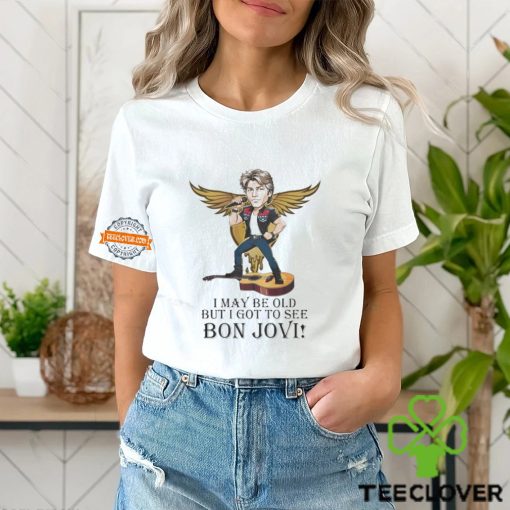 I May Be Old But I Got To See Bon Jovi Signature Shirt