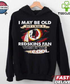 I May Be Old But I Was A Washington Redskins Fan When It Was Cool Shirti Can Do All Things Through Christ 2024 Shirt