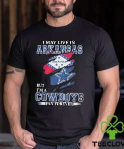 I May Live In Arkansas But I’m A Cowboys Fan Forever NFL Dallas Cowboys Shirt