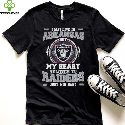 I May Live In Arkansas But My Heart Belongs To Raiders Just Win Baby Hoodie Shirt