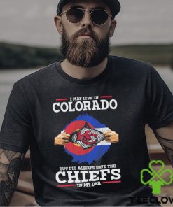 I May Live In Colorado But I’ll Always Have The Chiefs In My Dna Shirt