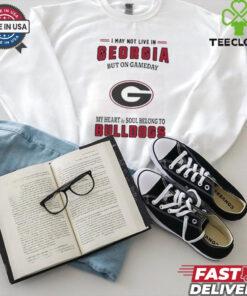 I May Live In Georgia But On Gameday My Heart And Soul Belongs To Georgia Bulldogs Shirt 3 I May Live In Georgia But On Gameday My Heart And Soul Belongs To Georgia Bulldogs Shirt