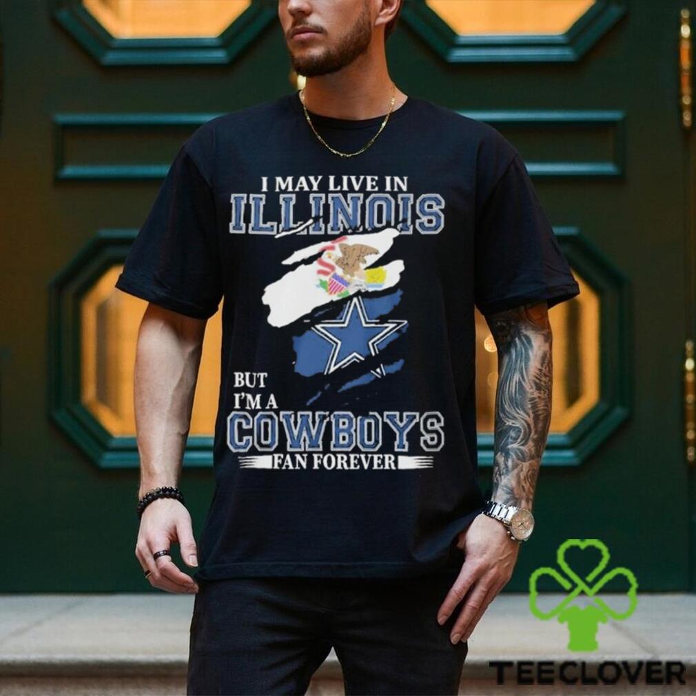 I May Live In Illinois But I’m A Cowboys Fan Forever, NFL Dallas Cowboys 2024 Shirt I May Live In Illinois But I’m A Cowboys Fan Forever, NFL Dallas Cowboys 2024 Shirt